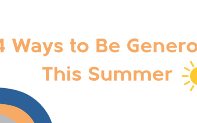 4 Ways to Be Generous This Summer
